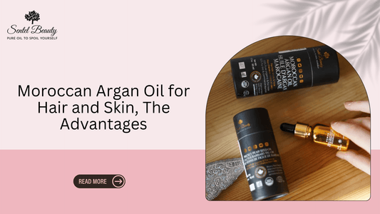 Moroccan Argan Oil for Hair and Skin, The Advantages - SENTEL BEAUTY